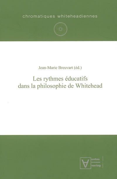 Les rythmes éducatifs dans la philosophie de Whitehead Les rythmes éducatifs dans la philosophie de Whitehead