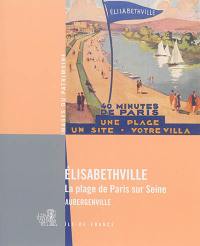 Elisabethville : la plage de Paris sur Seine : Aubergenville