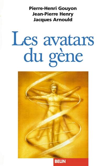 Les avatars du gène : la théorie néodarwinienne de l'évolution Les avatars du gène : la théorie néodarwinienne de l'évolution