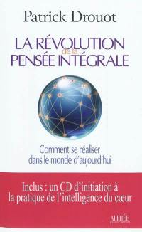 La révolution de la pensée intégrale : comment se réaliser dans le monde d'aujourd'hui