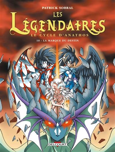 Les Légendaires. Vol. 10. Le cycle d'Anathos : la marque du destin Les Légendaires. Vol. 10. Le cycle d'Anathos : la marque du destin