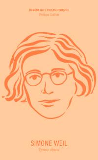 Simone Weil : l'amour absolu