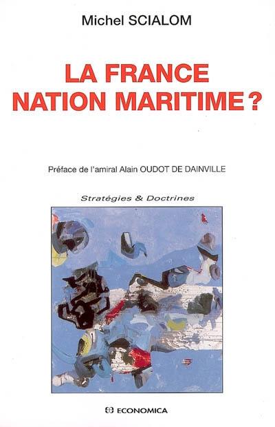 La France, nation maritime ? La France, nation maritime ?