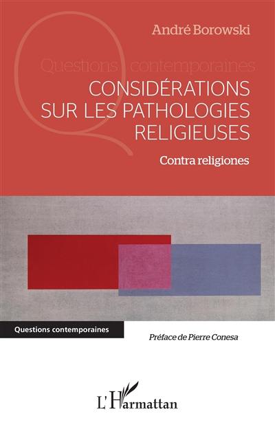 Considérations sur les pathologies religieuses : contra religiones Considérations sur les pathologies religieuses : contra religiones