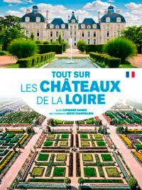 Tout sur les châteaux de la Loire