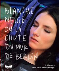 Blanche-Neige ou La chute du mur de Berlin