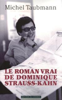 Le roman vrai de Dominique Strauss-Kahn