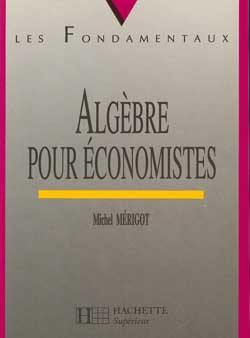 Algèbre pour les économistes Algèbre pour les économistes