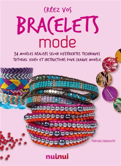 Créez vos bracelets mode : 34 modèles réalisés selon différentes techniques : tutoriel vidéo et instructions pour chaque modèle Créez vos bracelets mode : 34 modèles réalisés selon différentes techniques : tutoriel vidéo et instructions pour chaque modèle