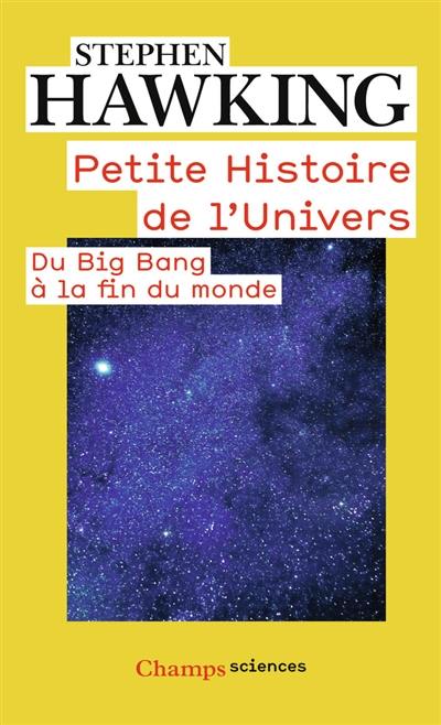 Petite histoire de l'Univers : du big bang à la fin du monde Petite histoire de l'Univers : du big bang à la fin du monde