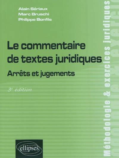 Le commentaire de textes juridiques : arrêts et jugements Le commentaire de textes juridiques : arrêts et jugements