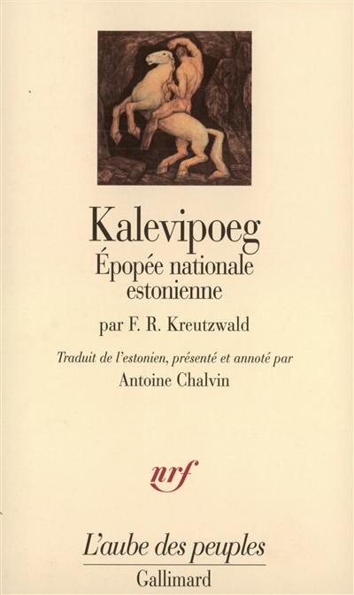 Kalevipoeg : épopée nationale estonienne Kalevipoeg : épopée nationale estonienne