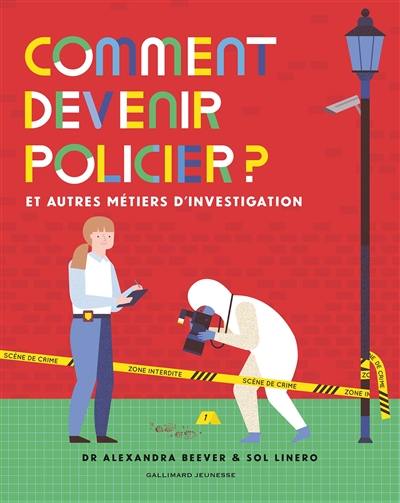 Comment devenir policier ? : et autres métiers d'investigation Comment devenir policier ? : et autres métiers d'investigation