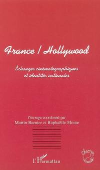 France-Hollywood : échanges cinématographiques et identités nationales