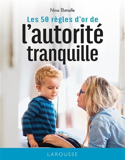 Les 50 règles d'or de l'autorité tranquille