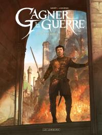 Gagner la guerre. Vol. 5. Retour en grâce