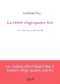 La vérité vingt-quatre fois