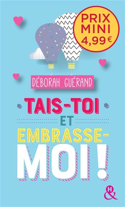 Tais-toi et embrasse-moi ! Tais-toi et embrasse-moi !