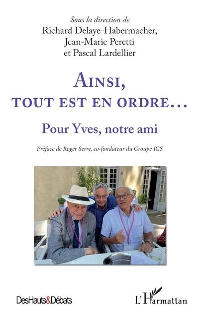 Ainsi, tout est en ordre... : pour Yves, notre ami Ainsi, tout est en ordre... : pour Yves, notre ami