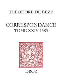 Correspondance. Vol. 24. 1583