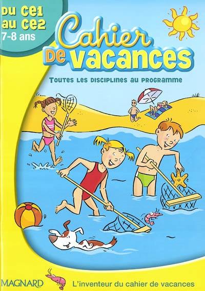 Cahier de vacances du CE1 au CE2, 7-8 ans : toutes les disciplines au programme Cahier de vacances du CE1 au CE2, 7-8 ans : toutes les disciplines au programme