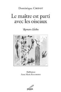 Le maître est parti avec les oiseaux : roman-haïku