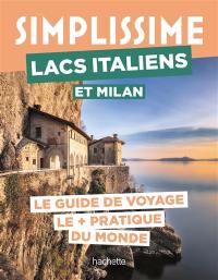 Simplissime : lacs italiens et Milan : le guide de voyage le + pratique du monde