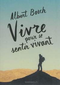 Vivre pour se sentir vivant