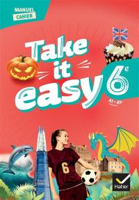 Take it easy, anglais 6e, A1-A1+ : manuel cahier