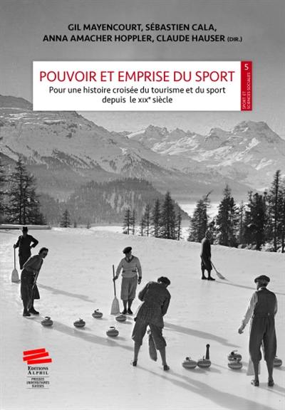 Pouvoir et emprise du sport : pour une histoire croisée du tourisme et du sport depuis le XIXe siècle Pouvoir et emprise du sport : pour une histoire croisée du tourisme et du sport depuis le XIXe siècle