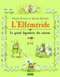 L'elféméride : le grand légendaire des saisons. Eté