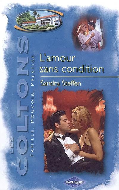 Les Coltons : famille, pouvoir, prestige. Vol. 10. L'amour sans condition Les Coltons : famille, pouvoir, prestige. Vol. 10. L'amour sans condition
