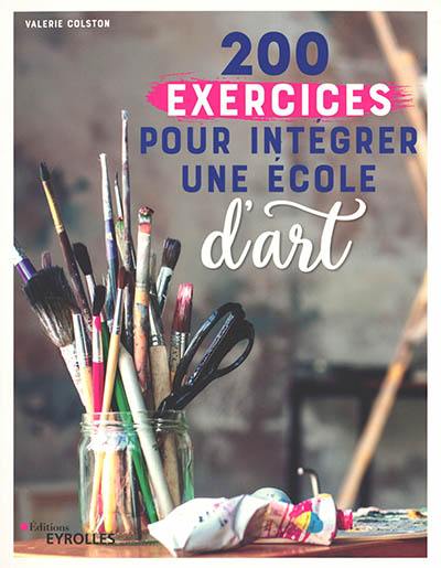 200 exercices pour intégrer une école d'art 200 exercices pour intégrer une école d'art