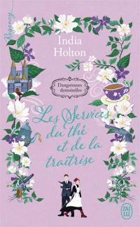 Dangereuses demoiselles. Vol. 3. Les services du thé et de la traîtrise