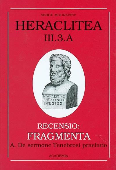 Héraclite d'Ephèse. Vol. 3-3A. Les vestiges : les fragments du livre d'Héraclite : le langage de l'obscur, introduction à la poétique des fragments. Heraclitea. Vol. 3-3A. Les vestiges : les fragments du livre d'Héraclite : le langage de l'obscur, introduction à la poétique des fragments Héraclite d'Ephèse. Vol. 3-3A. Les vestiges : les fragments du livre d'Héraclite : le langage de l'obscur, introduction à la poétique des fragments. Heraclitea. Vol. 3-3A. Les vestiges : les fragments du livre d'Héraclite : le langage de l'obscur, introduction à la poétique des fragments