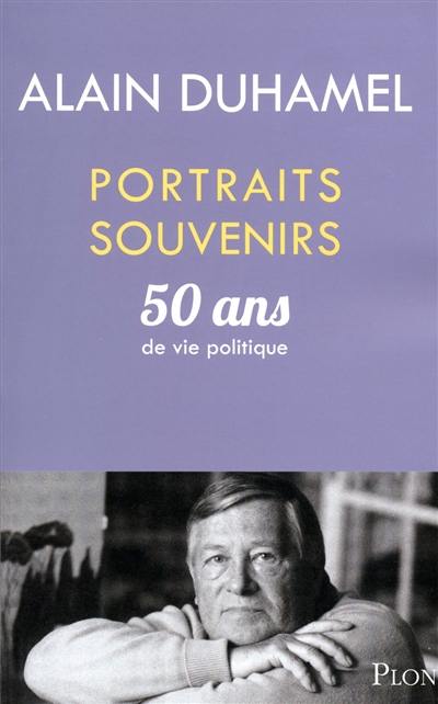 Portraits souvenirs : 50 ans de vie politique Portraits souvenirs : 50 ans de vie politique