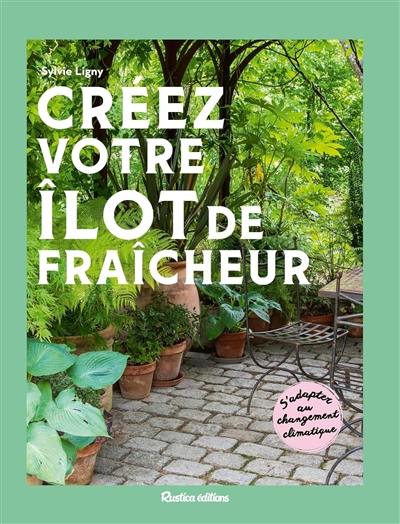 Créez votre îlot de fraîcheur : s'adapter au changement climatique