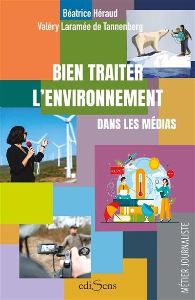 Bien traiter l'environnement dans les médias Bien traiter l'environnement dans les médias