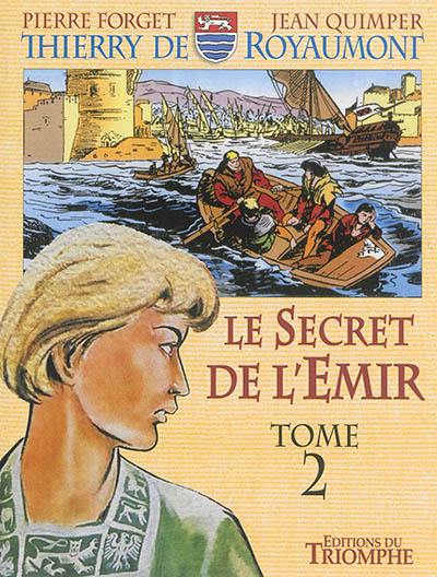 Thierry de Royaumont. Le secret de l'émir. Vol. 2 Thierry de Royaumont. Le secret de l'émir. Vol. 2